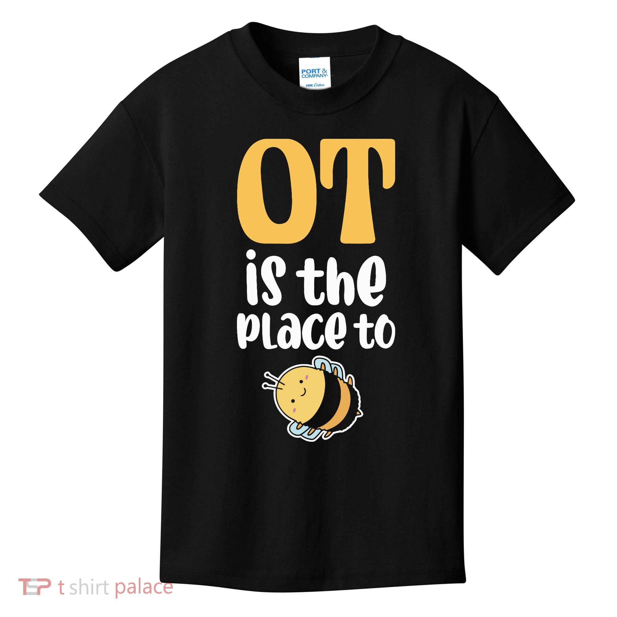 Therapist Occupational Therapy Ot Is The Pleace To Bee Kids T-Shirt