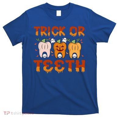 Trick Or Teeth Funny Dentist Halloween Dental Squad Cute Gift T-Shirt