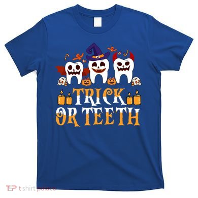 Trick Or Teeth Funny Dentist Halloween Dental Squad Funny Gift T-Shirt