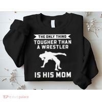 The Only Thing Tougher Than A Wrestler Is His Mom Wrestling  Sweatshirt thumb 2