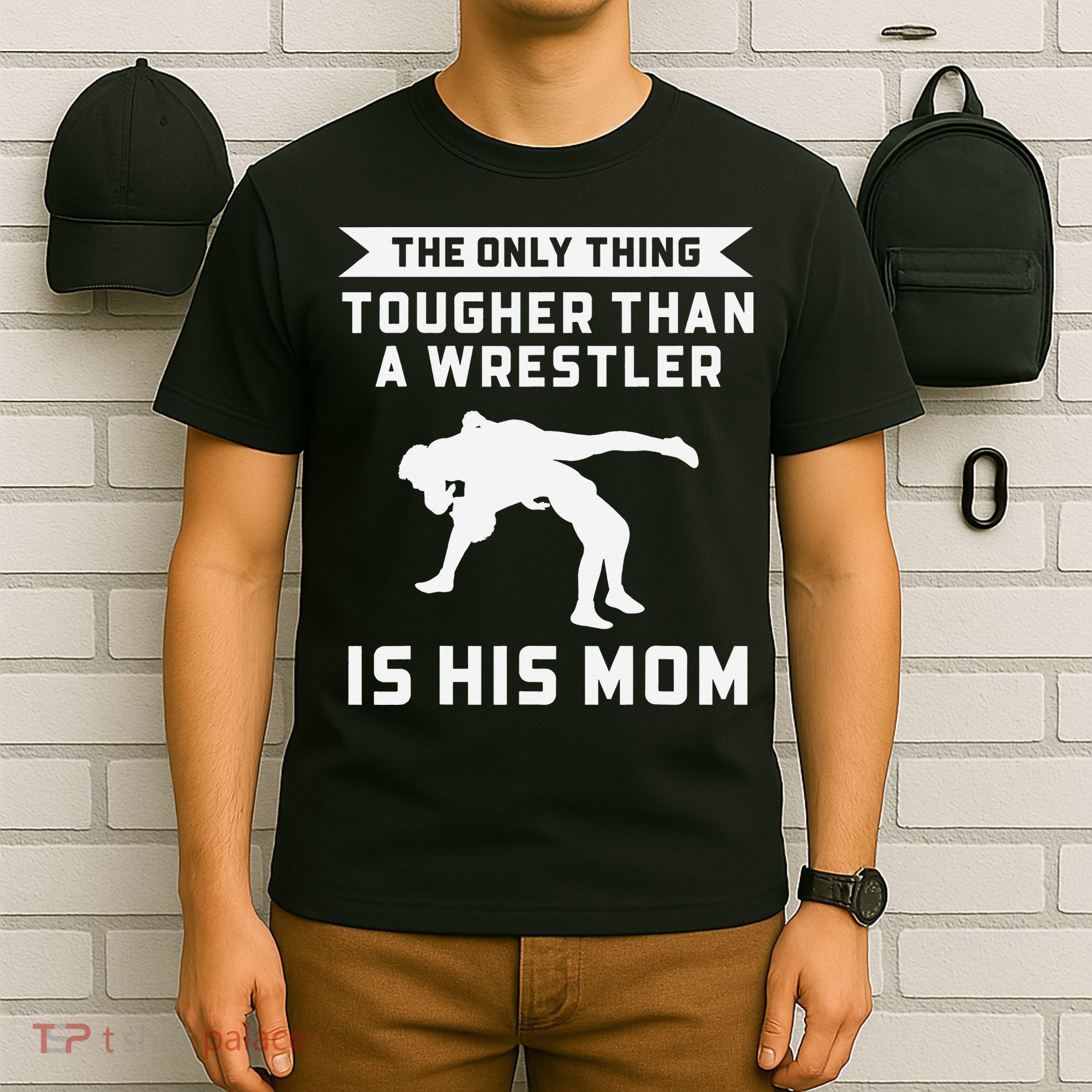 The Only Thing Tougher Than A Wrestler Is His Mom Wrestling  T-Shirt