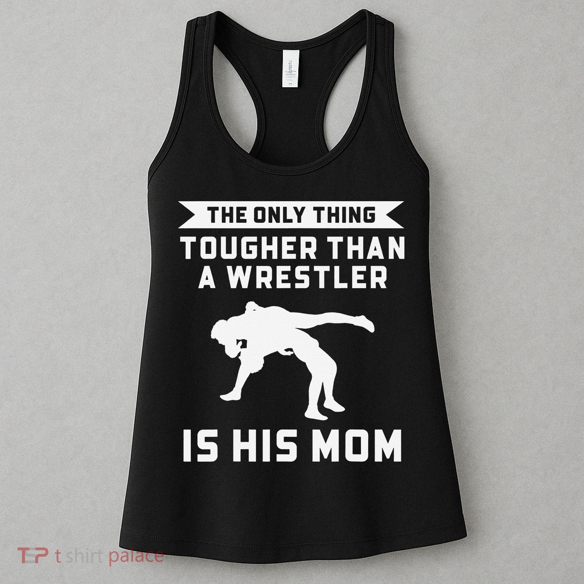 The Only Thing Tougher Than A Wrestler Is His Mom Wrestling  Women's Tank Top