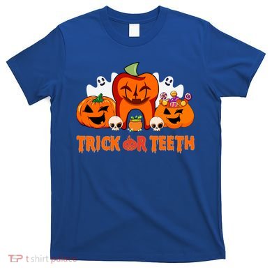 Trick Or Teeth Funny Dentist Halloween Dental Squad Great Gift T-Shirt