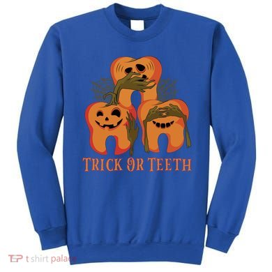 Trick Or Teeth Funny Dentist Halloween Dental Squad Funny Gift Sweatshirt