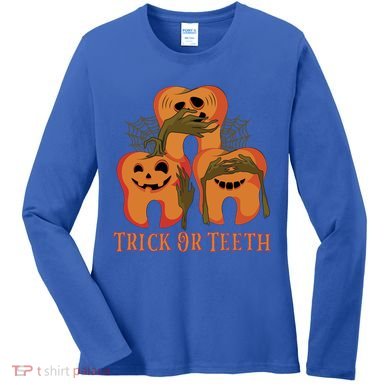 Trick Or Teeth Funny Dentist Halloween Dental Squad Funny Gift Women's Long Sleeve Shirt