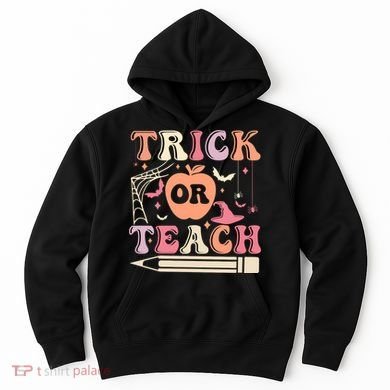 Trick Or Teach Funny Teacher Halloween Hoodie