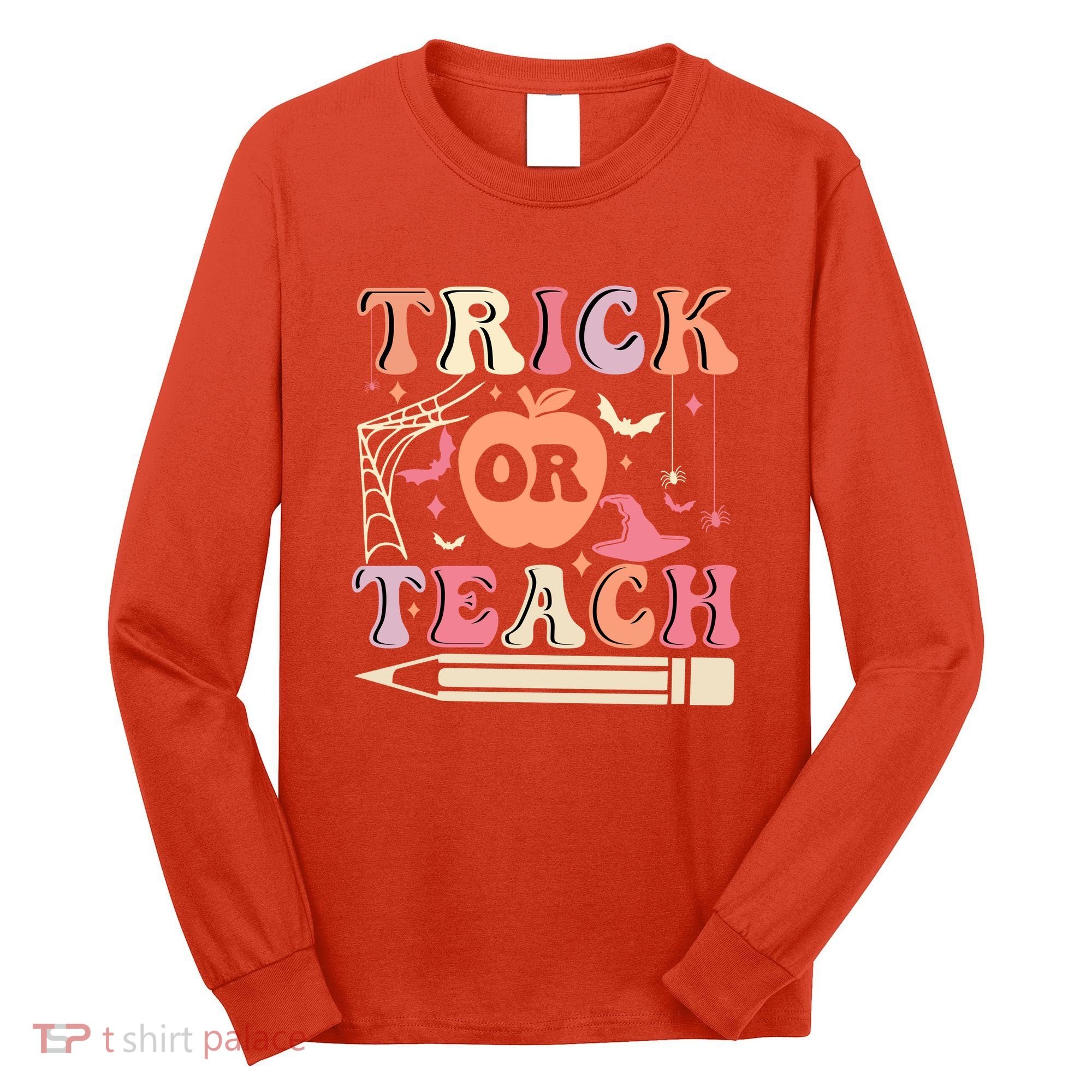 Trick Or Teach Funny Teacher Halloween Long Sleeve Shirt
