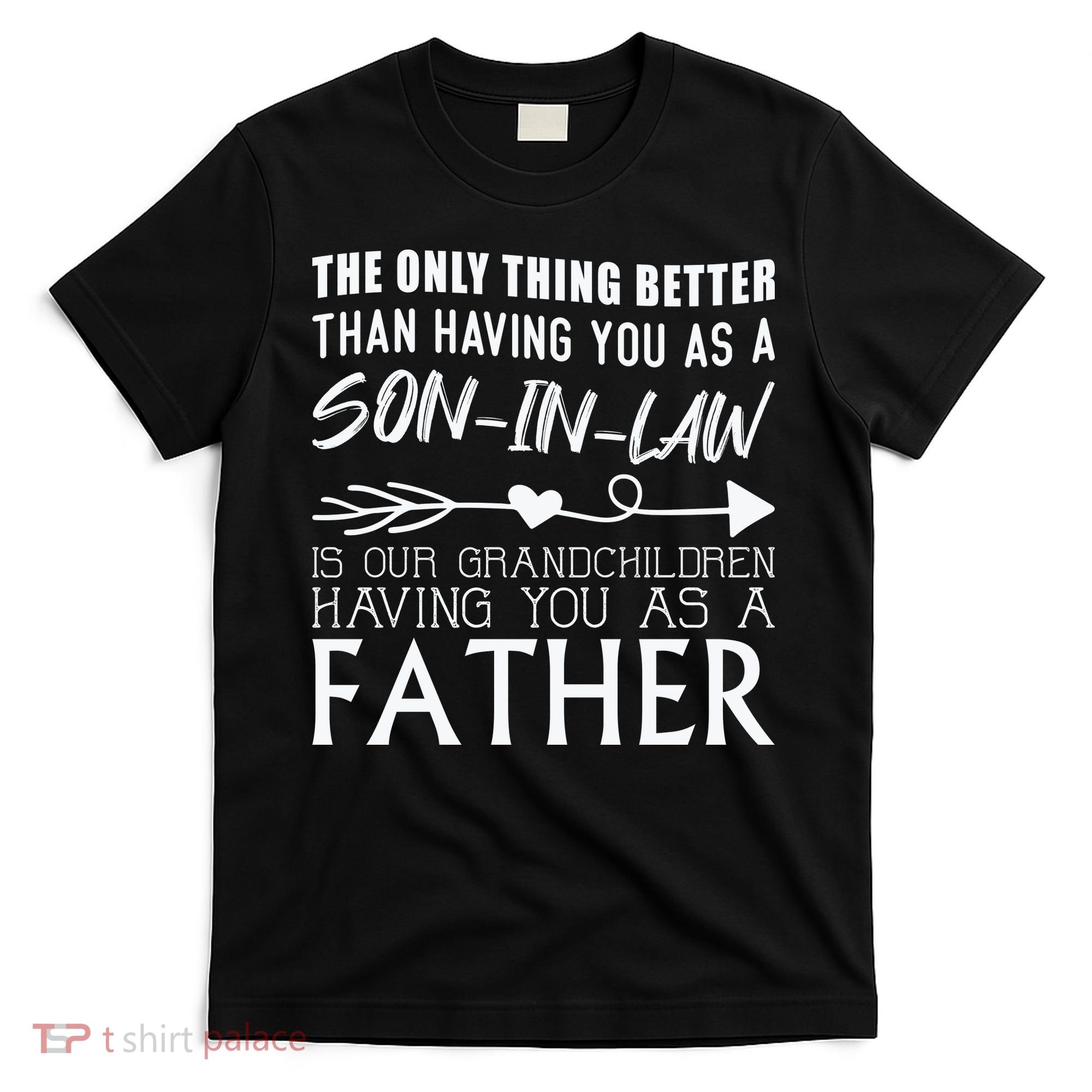 The Only Thing Better Then Having You As A Son In Law T-Shirt