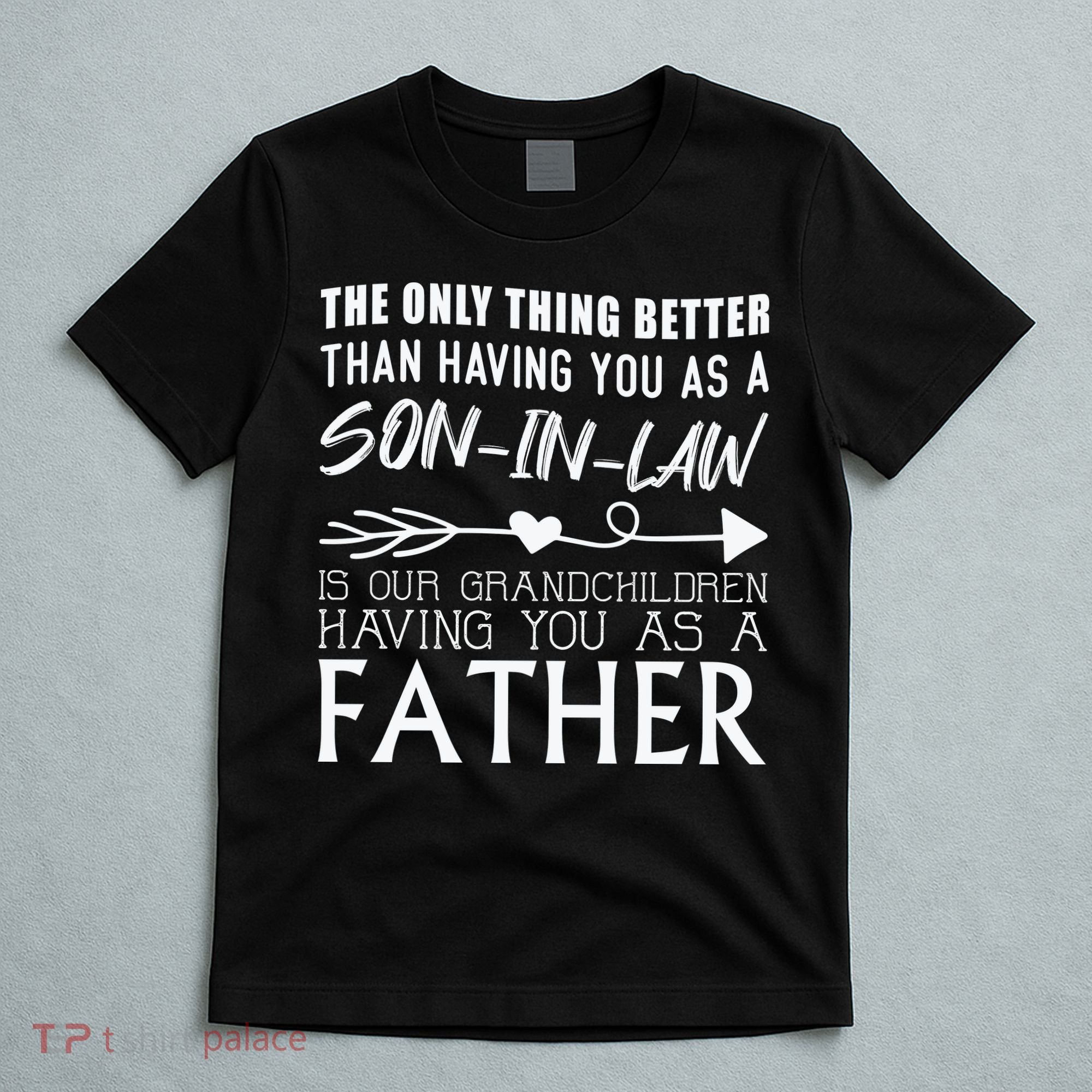 The Only Thing Better Then Having You As A Son In Law T-Shirt