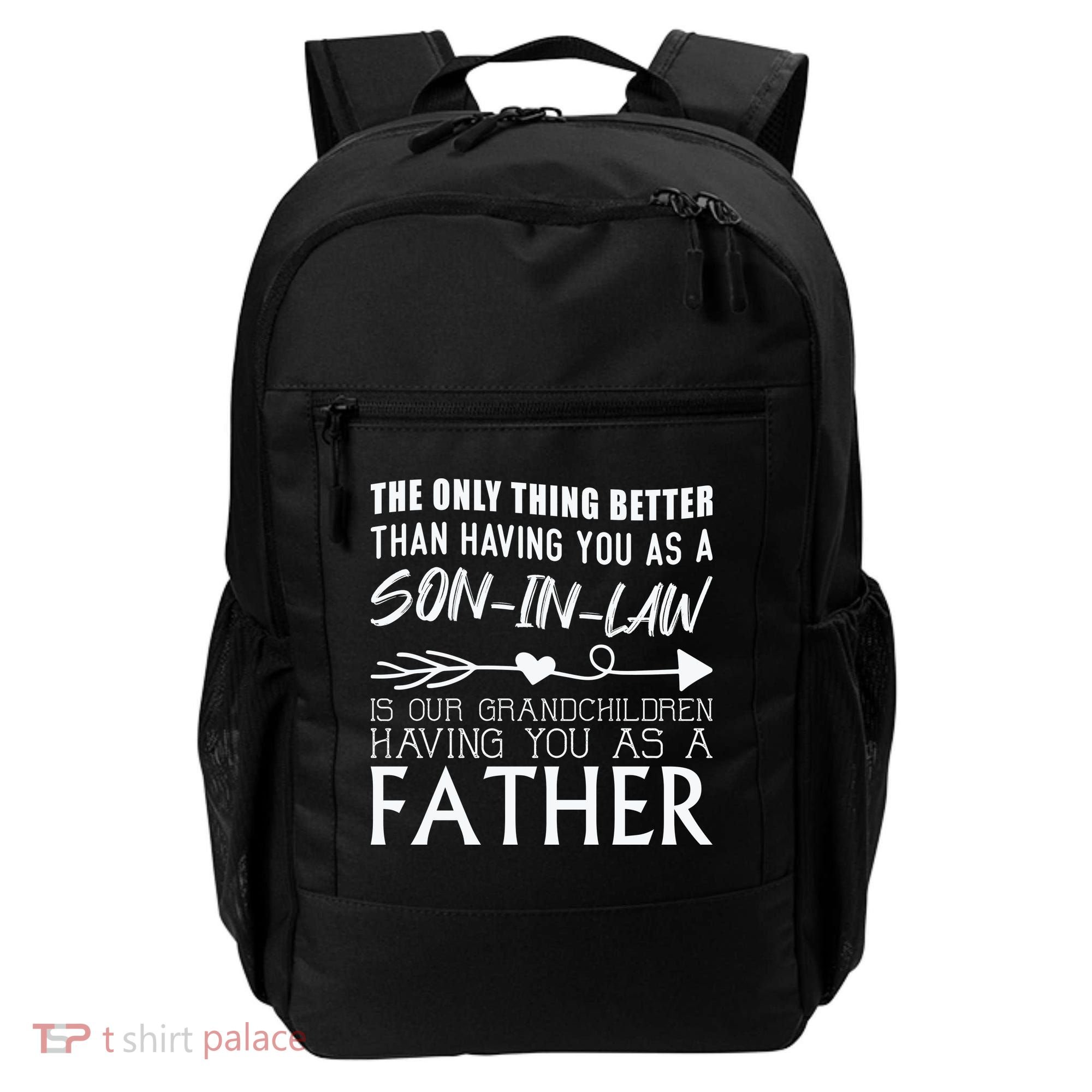 The Only Thing Better Then Having You As A Son In Law Backpack