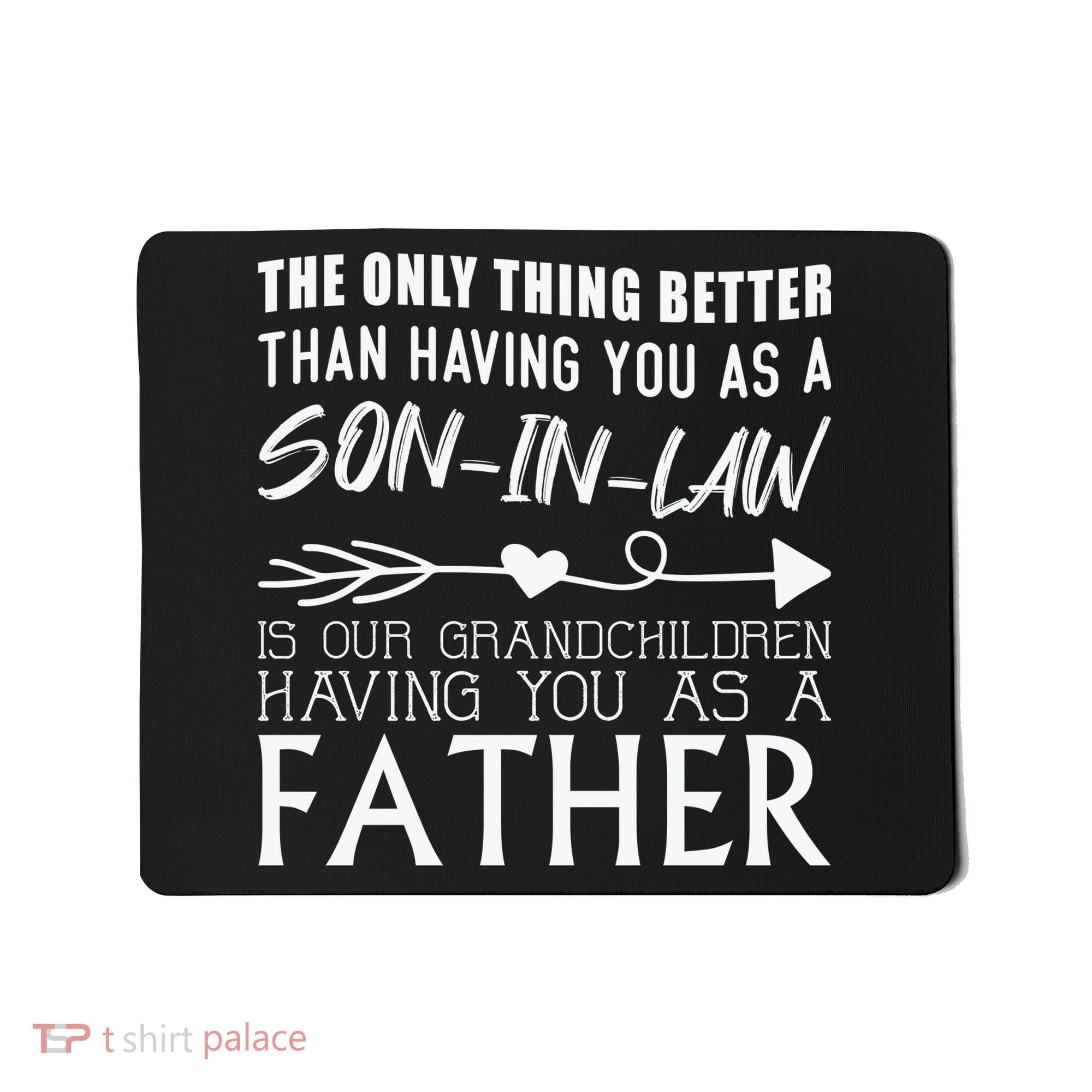 The Only Thing Better Then Having You As A Son In Law Mousepad