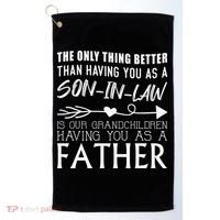 The Only Thing Better Then Having You As A Son In Law Golf Towel thumb 0