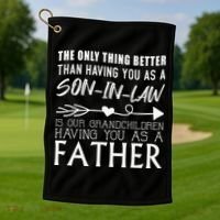 The Only Thing Better Then Having You As A Son In Law Golf Towel thumb 1