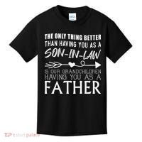 The Only Thing Better Then Having You As A Son In Law Kids T-Shirt thumb 0