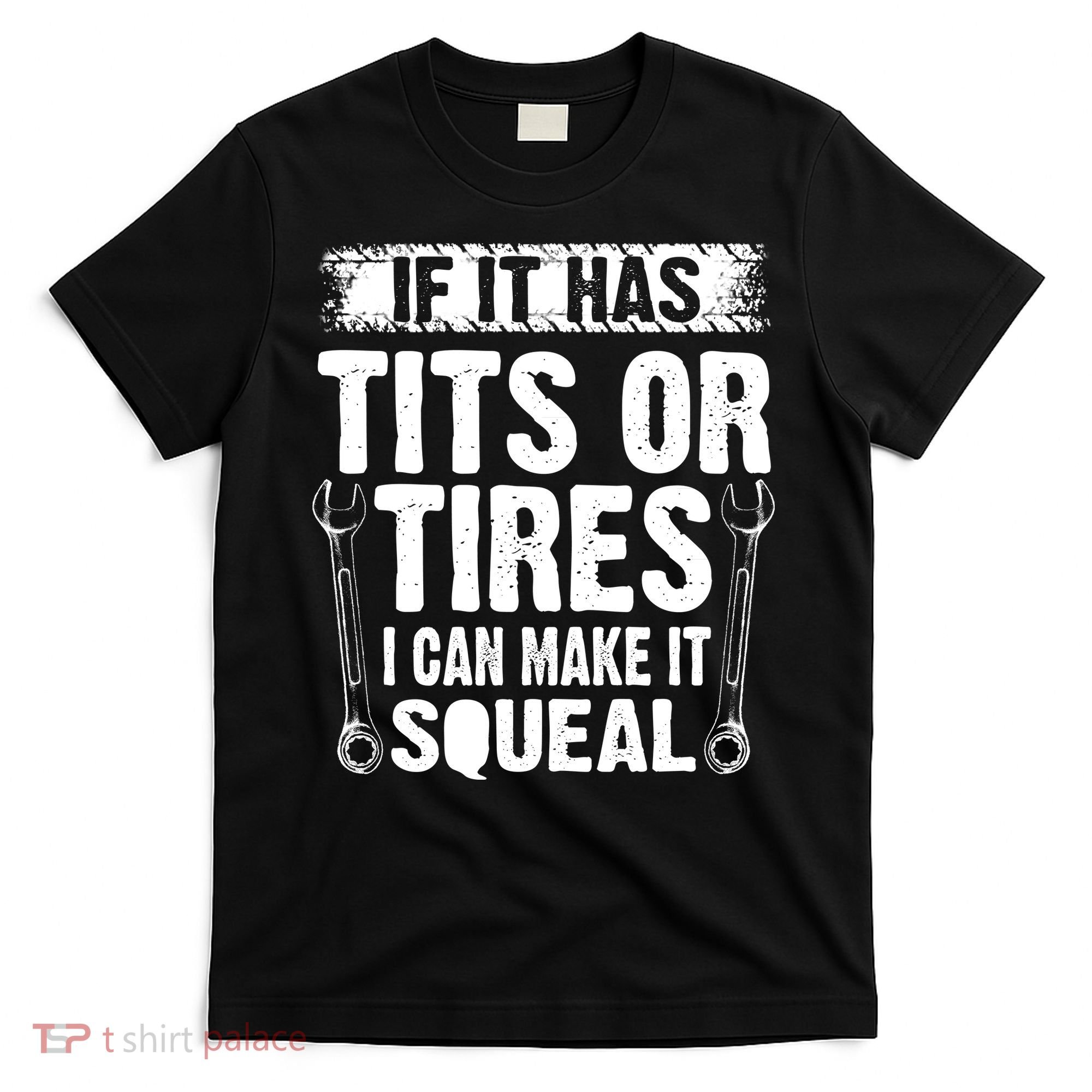 Tits Or Tires I Can Make It Squeal T-Shirt