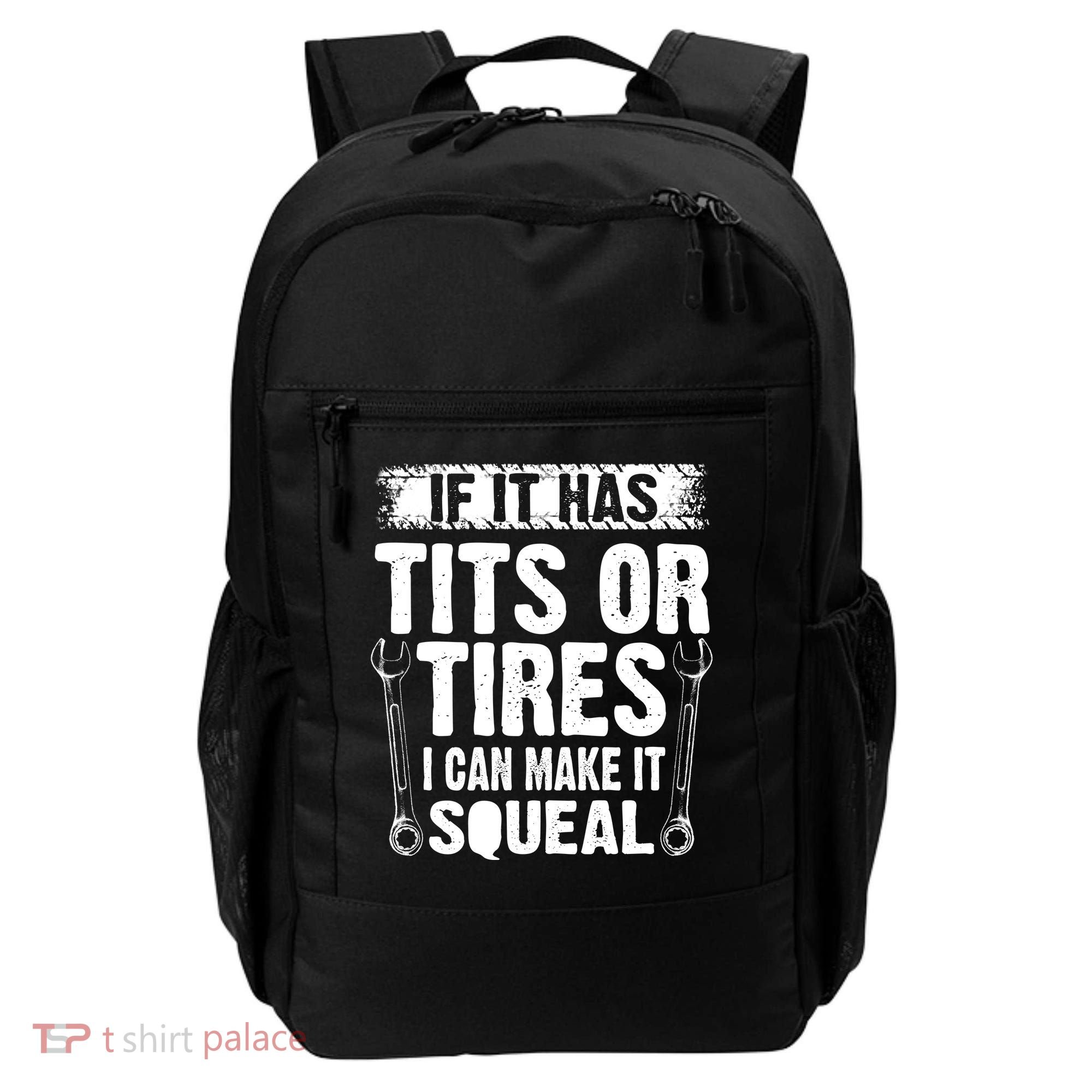 Tits Or Tires I Can Make It Squeal Backpack