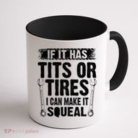 Tits Or Tires I Can Make It Squeal Coffee Mug thumb 1