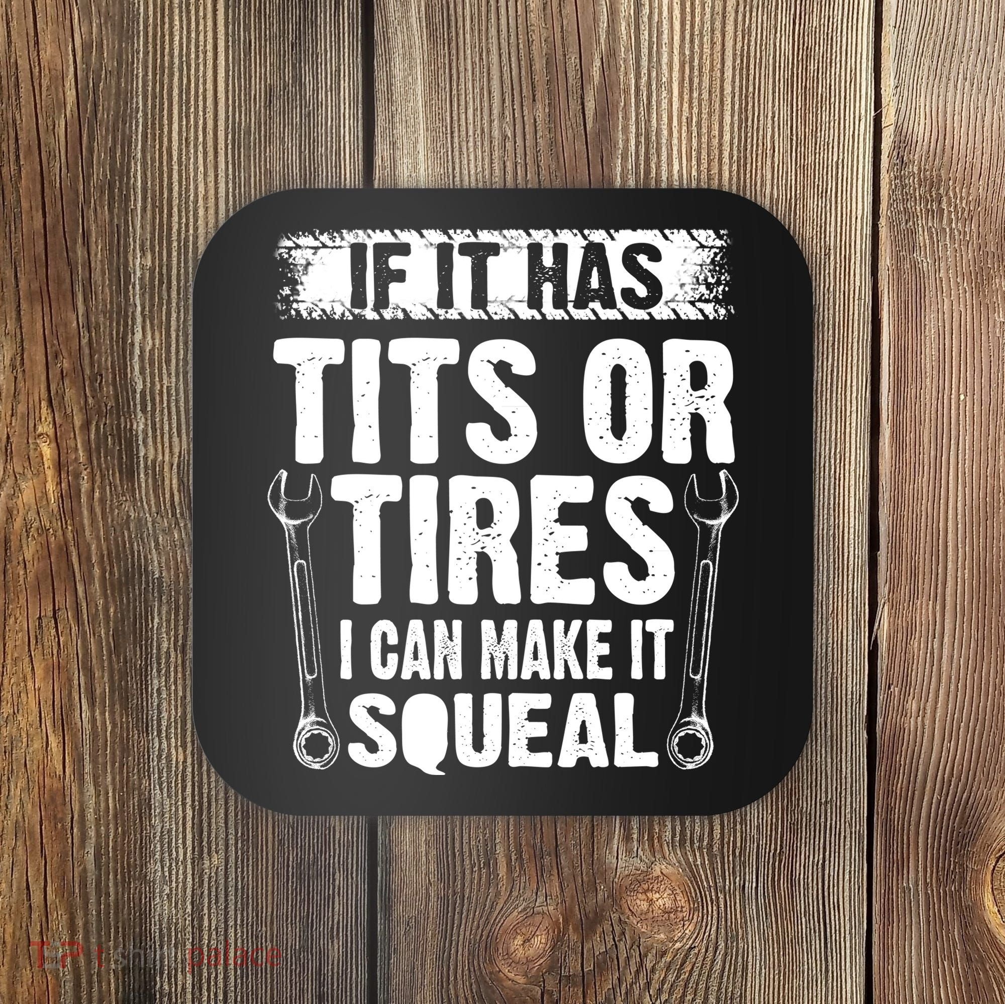 Tits Or Tires I Can Make It Squeal Coaster