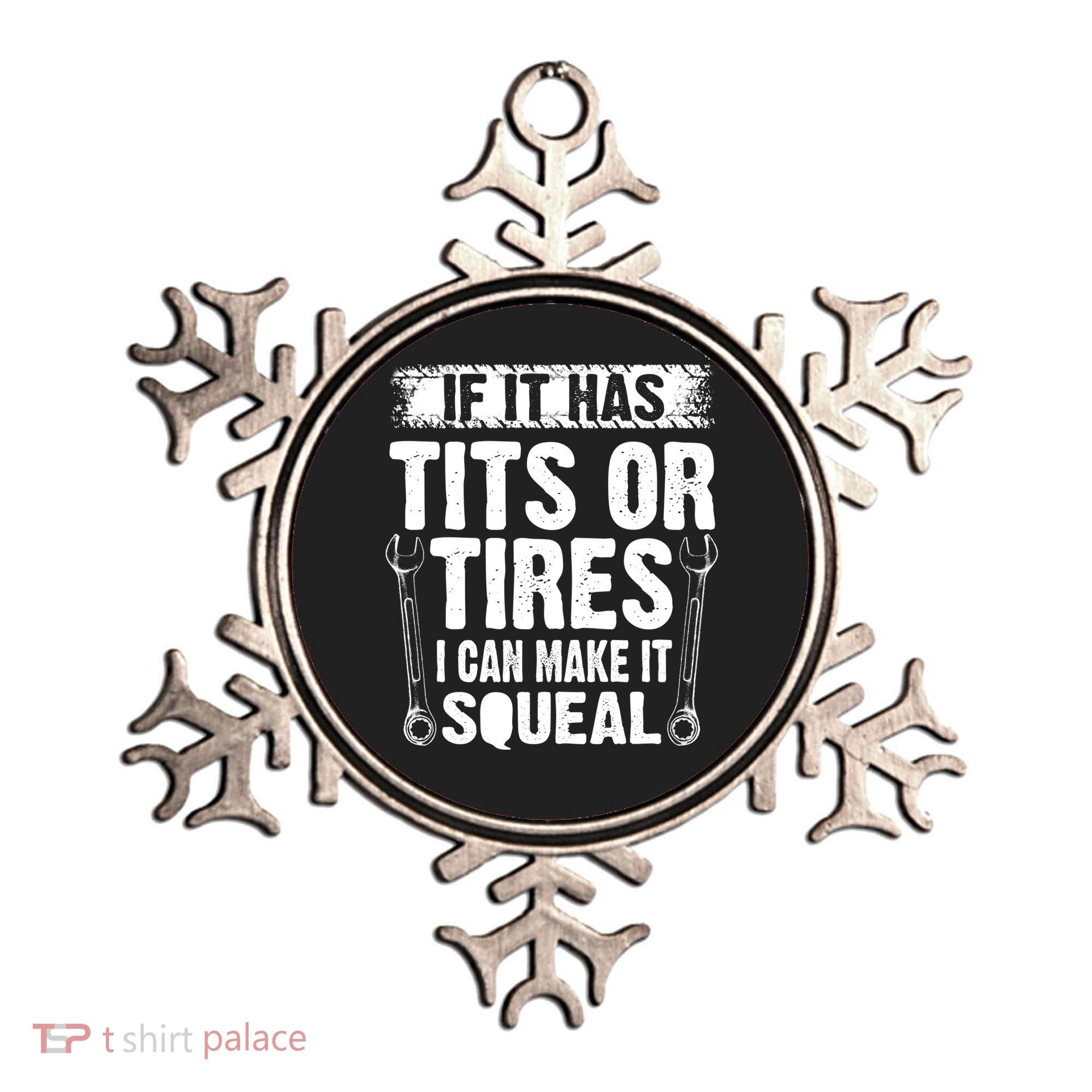 Tits Or Tires I Can Make It Squeal Ornament