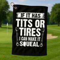 Tits Or Tires I Can Make It Squeal Golf Towel thumb 1