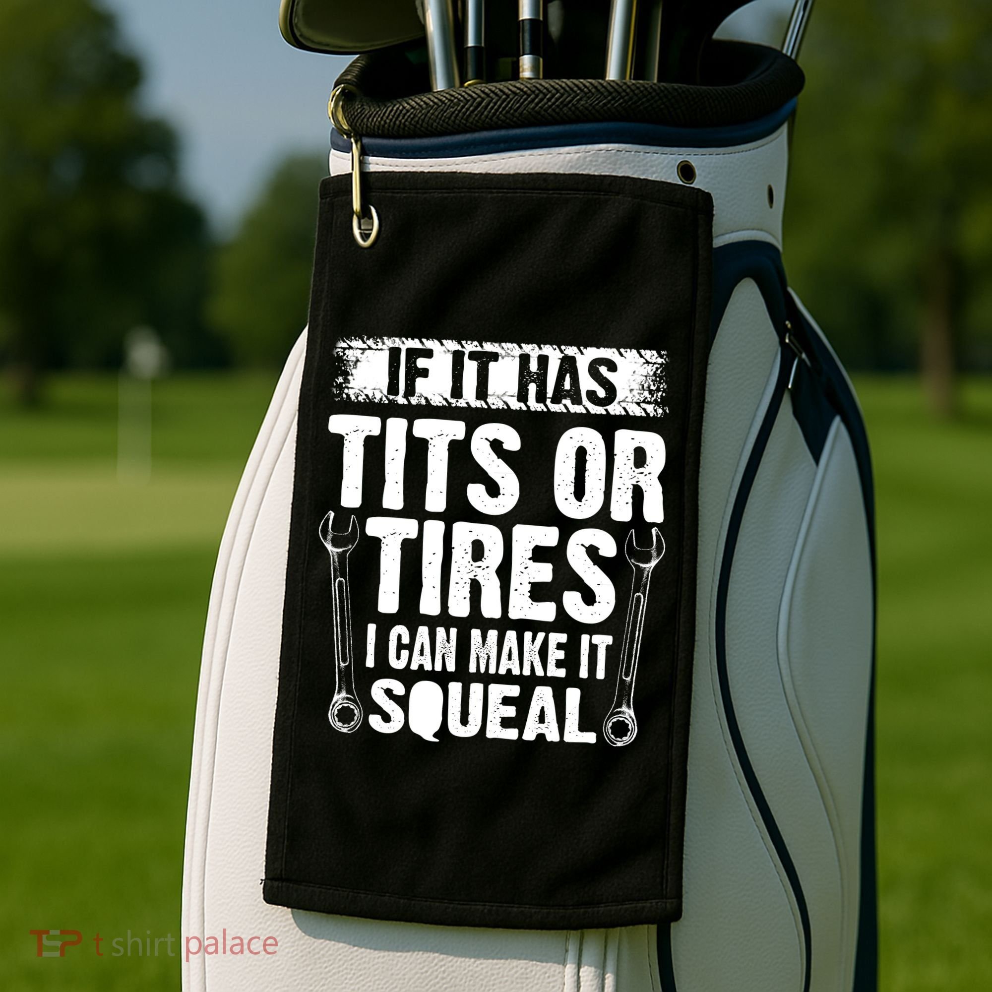 Tits Or Tires I Can Make It Squeal Golf Towel