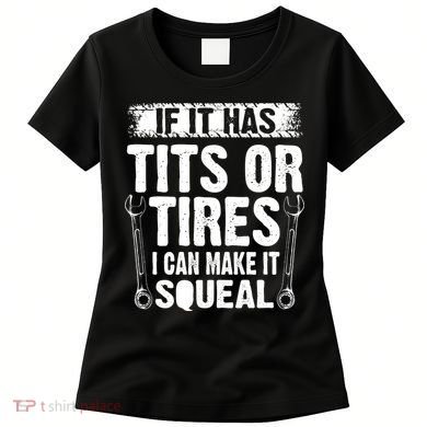 Tits Or Tires I Can Make It Squeal Women's T-Shirt