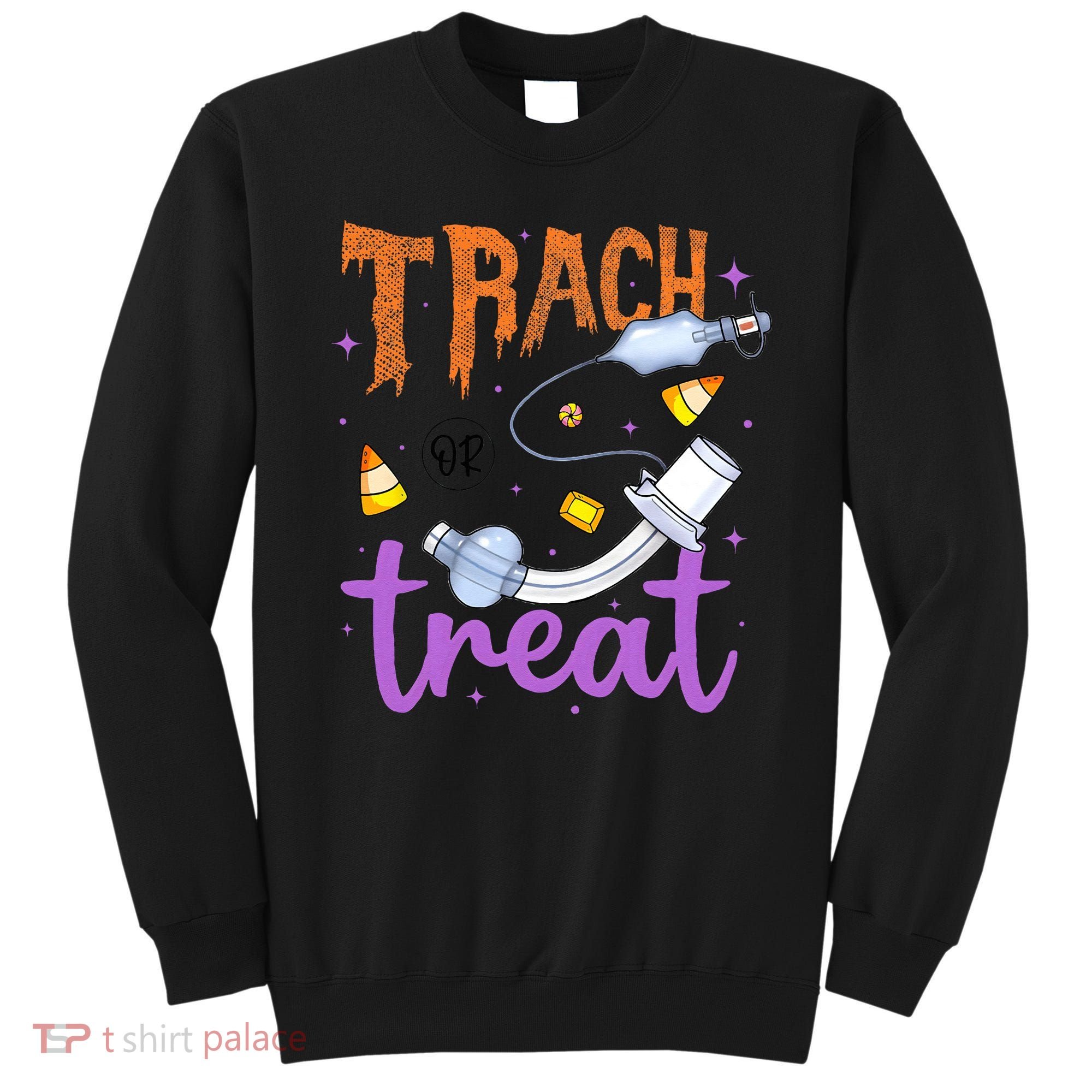 Trach Or Treat Nurse Respiratory Therapist ICU RN Halloween Sweatshirt