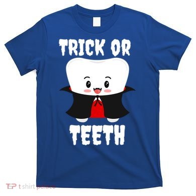 Trick Or Teeth Tooth Vampire Dentist Hygienist Funny Dental Cool Gift T-Shirt