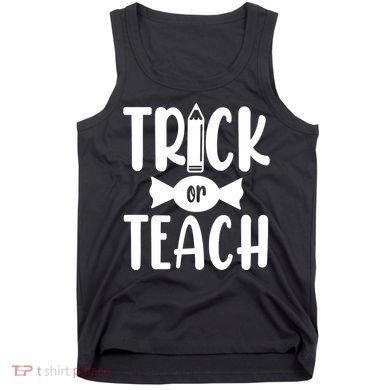 Trick Or Teach Halloween Teacher Tank Top
