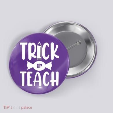 Trick Or Teach Halloween Teacher Button