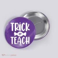 Trick Or Teach Halloween Teacher Button thumb 0