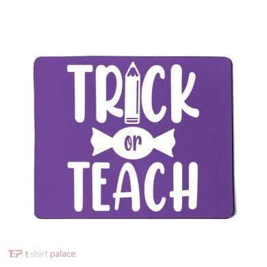 Trick Or Teach Halloween Teacher Mousepad
