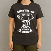 The Only Thing I Love More Than Hunting Is Being A Grandpa T-Shirt thumb 4