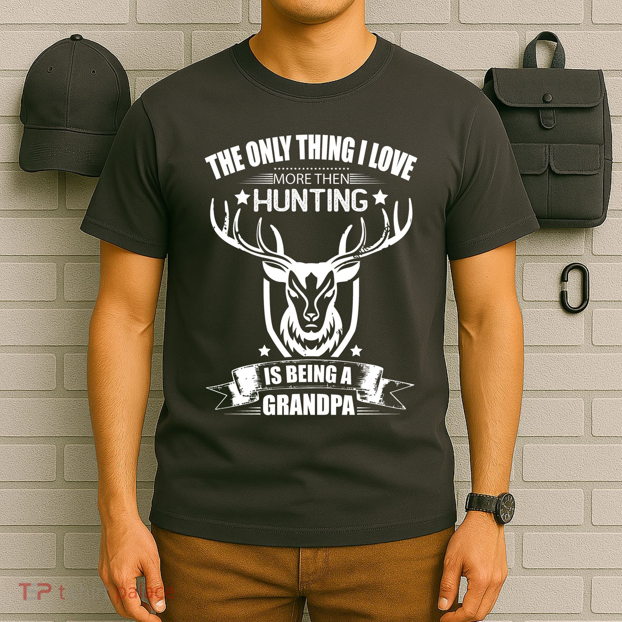 The Only Thing I Love More Than Hunting Is Being A Grandpa T-Shirt