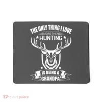 The Only Thing I Love More Than Hunting Is Being A Grandpa Mousepad thumb 0