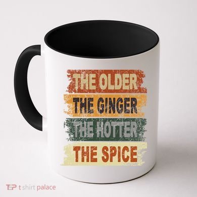 The Older The Ginger The Hotter The Spice Gift Coffee Mug