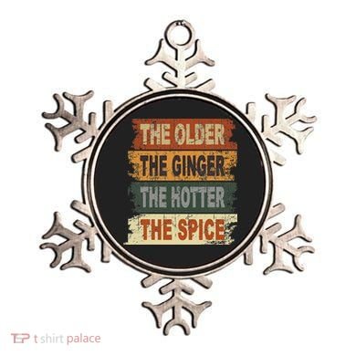 The Older The Ginger The Hotter The Spice Gift Ornament
