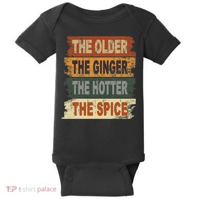The Older The Ginger The Hotter The Spice Gift Baby Bodysuit
