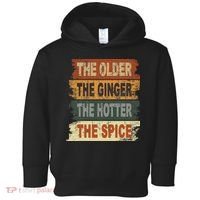 The Older The Ginger The Hotter The Spice Gift Toddler Hoodie thumb 0