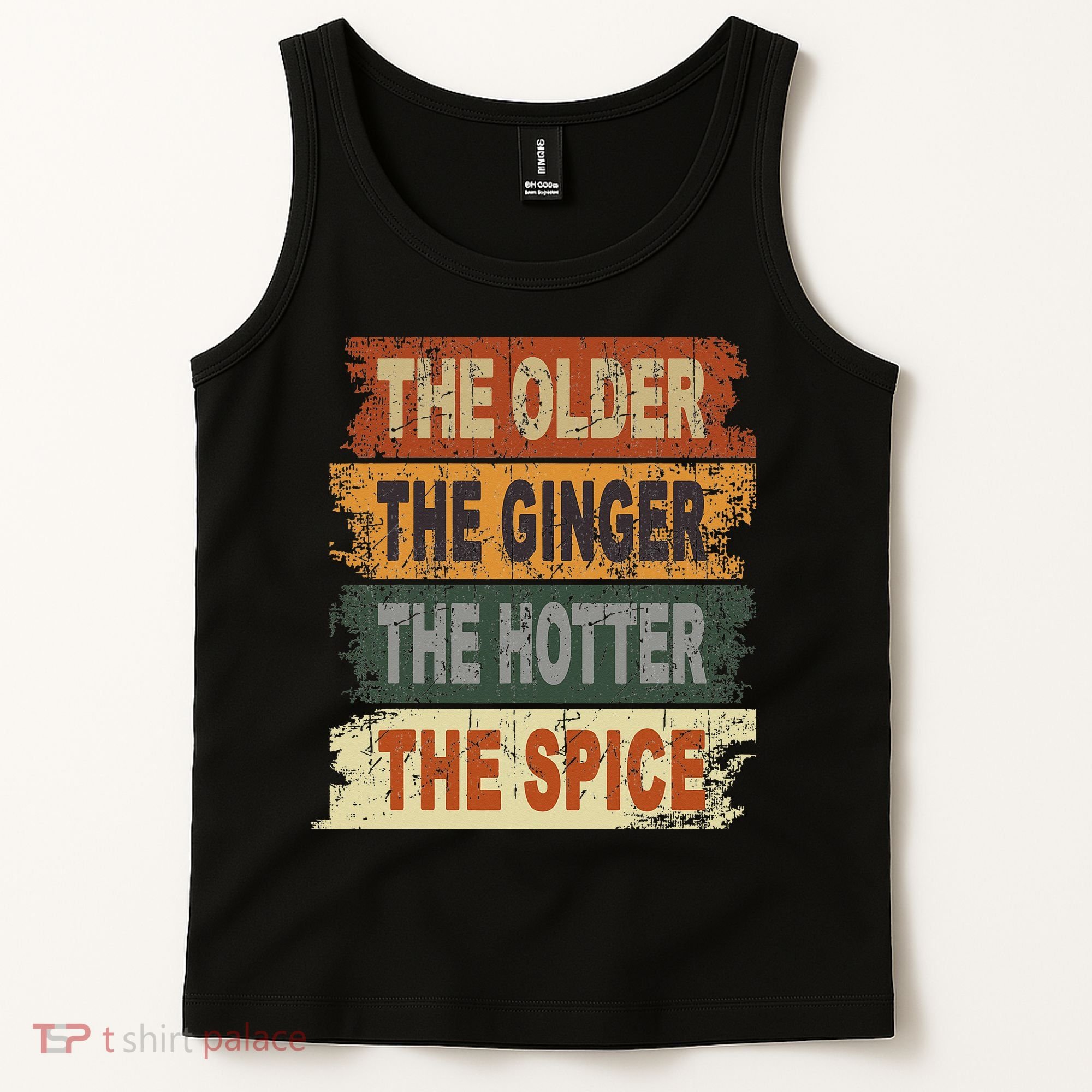 The Older The Ginger The Hotter The Spice Gift Tank Top