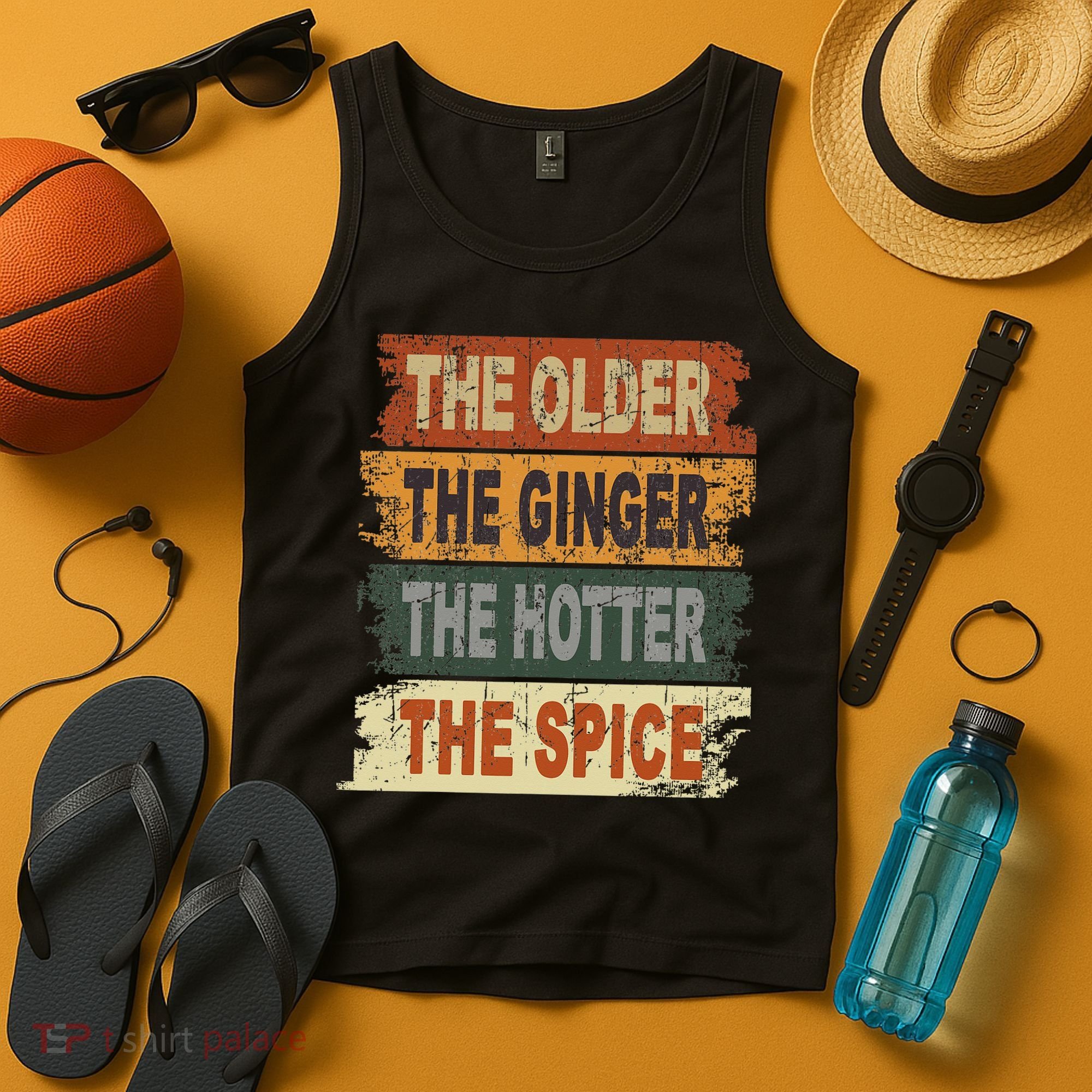 The Older The Ginger The Hotter The Spice Gift Tank Top
