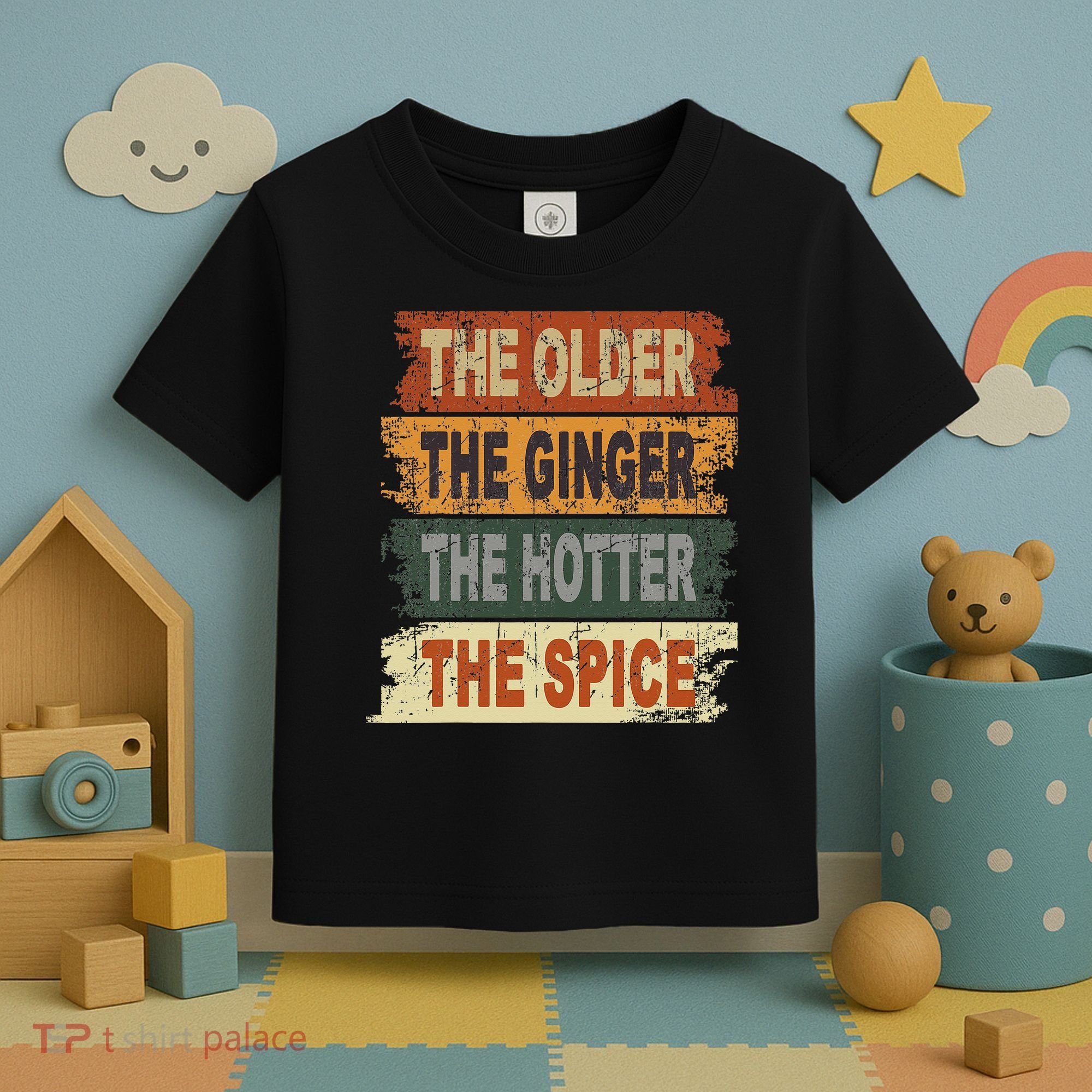 The Older The Ginger The Hotter The Spice Gift Toddler T-Shirt