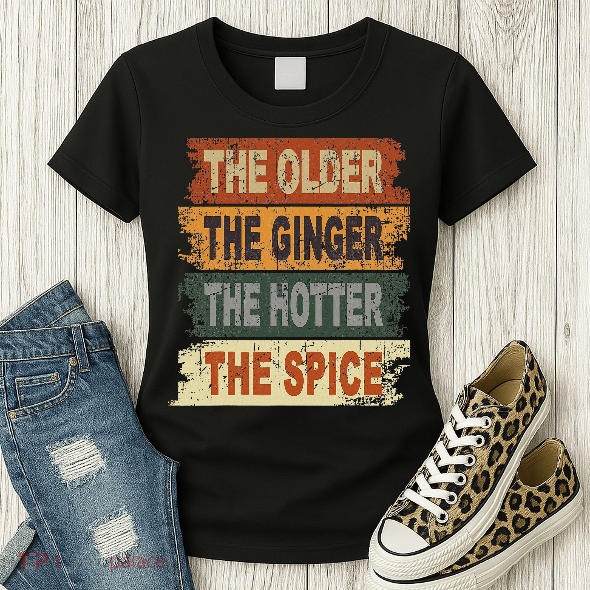 The Older The Ginger The Hotter The Spice Gift Women's T-Shirt