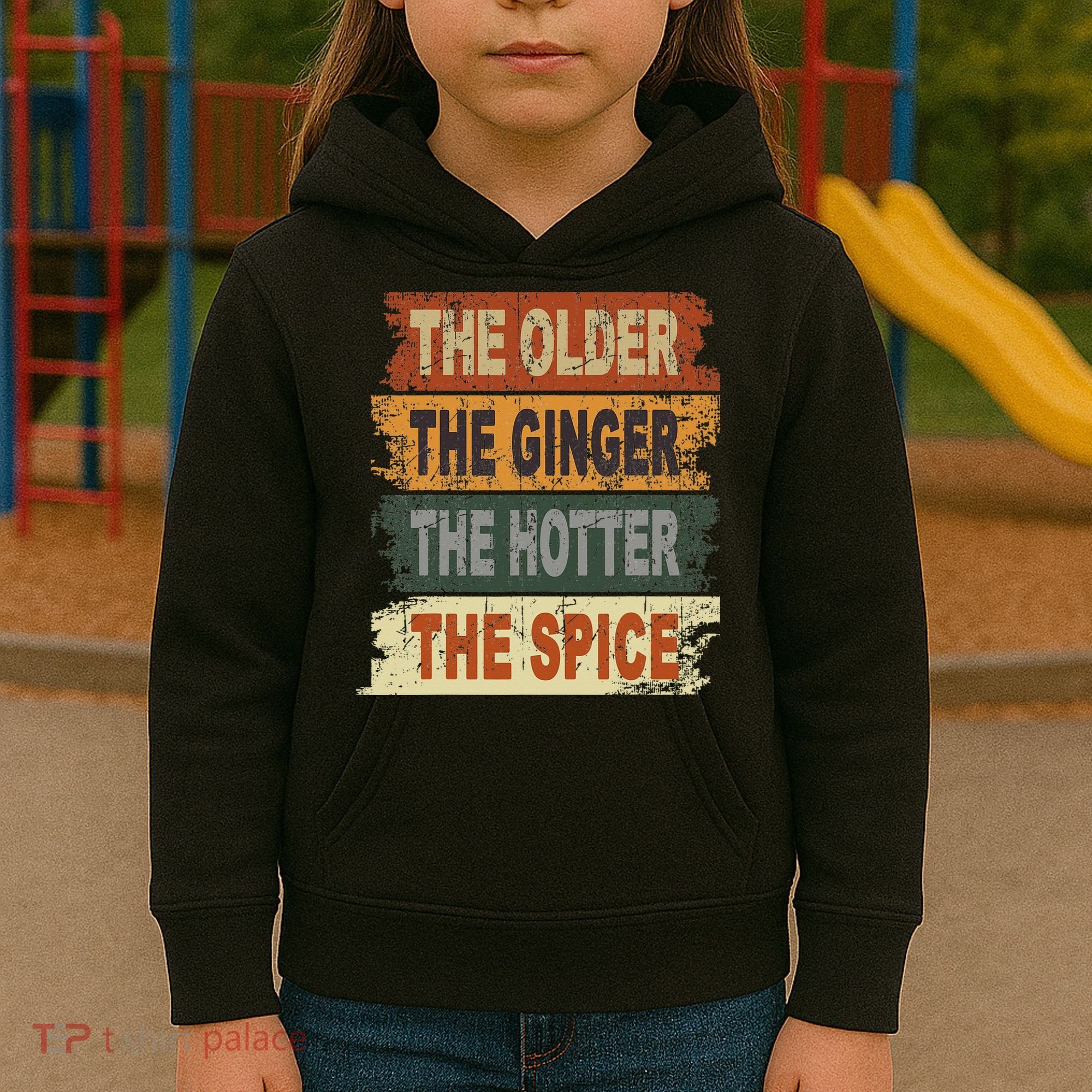 The Older The Ginger The Hotter The Spice Gift Kids Hoodie
