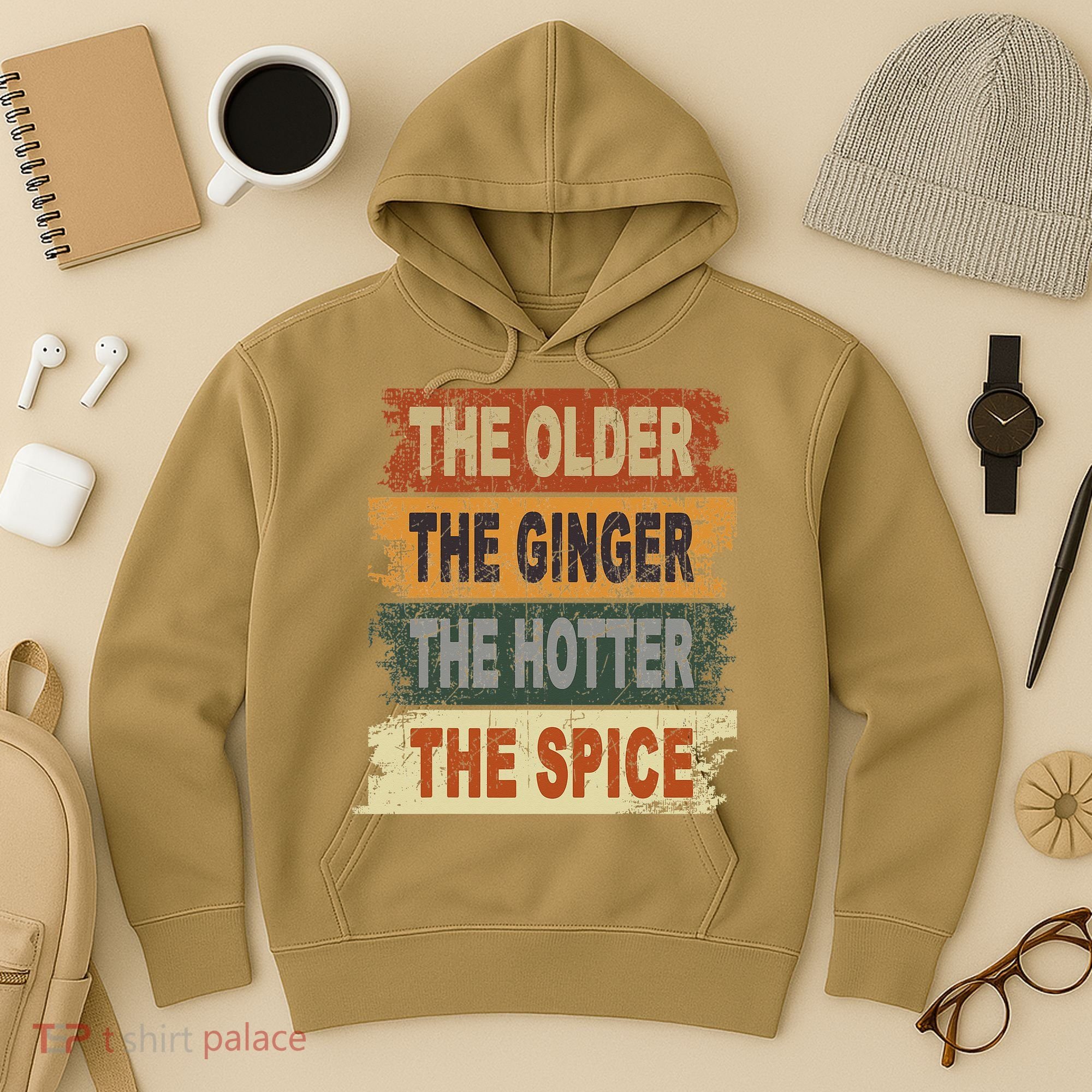 The Older The Ginger The Hotter The Spice Gift Hoodie