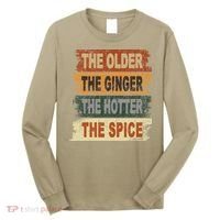The Older The Ginger The Hotter The Spice Gift Long Sleeve Shirt thumb 0