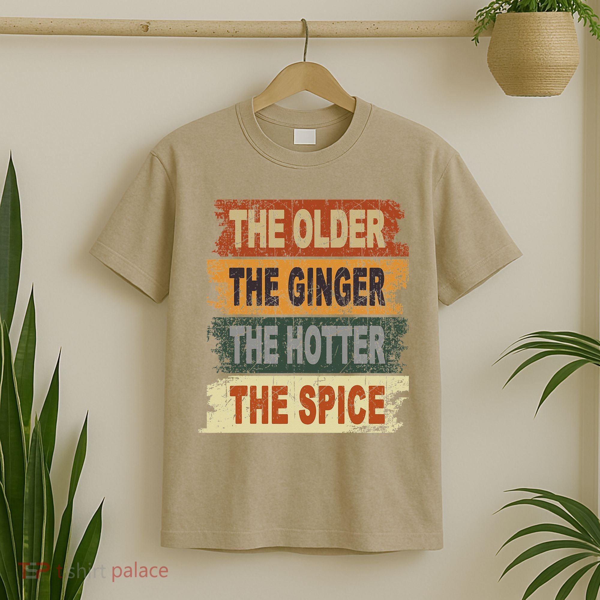 The Older The Ginger The Hotter The Spice Gift T-Shirt