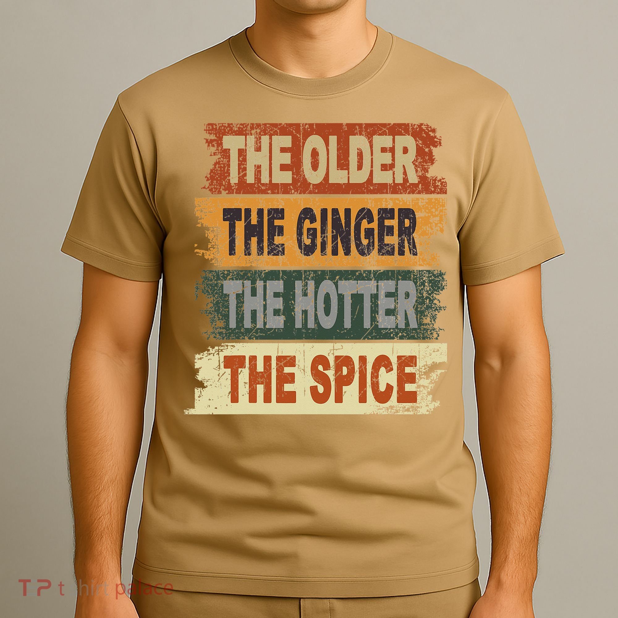 The Older The Ginger The Hotter The Spice Gift T-Shirt