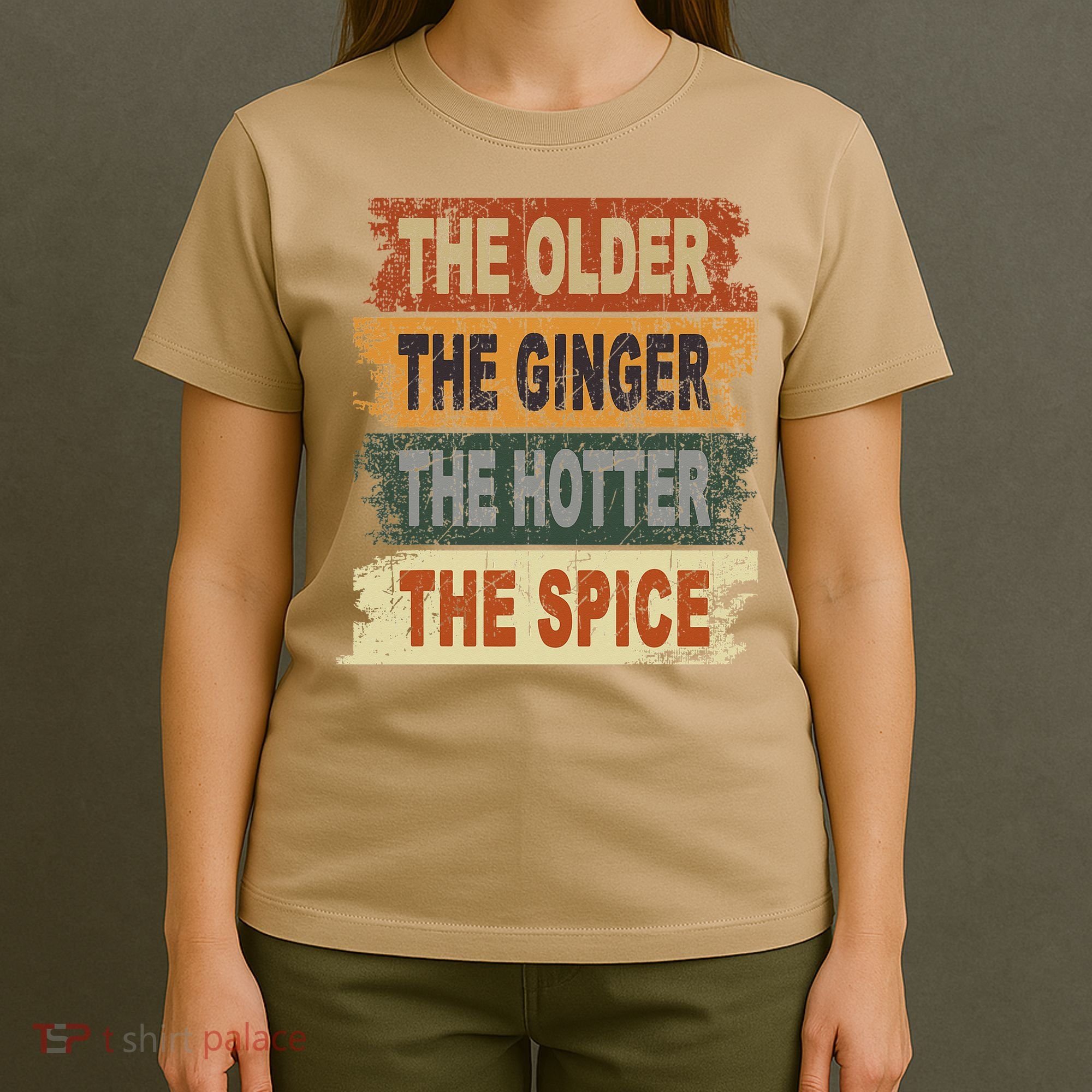 The Older The Ginger The Hotter The Spice Gift T-Shirt