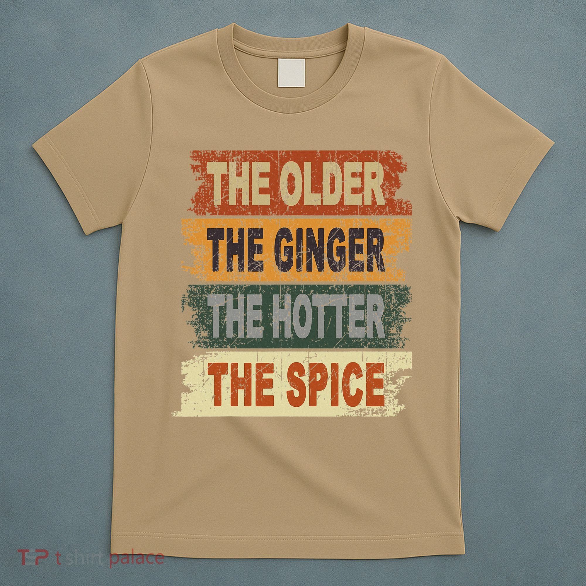 The Older The Ginger The Hotter The Spice Gift T-Shirt